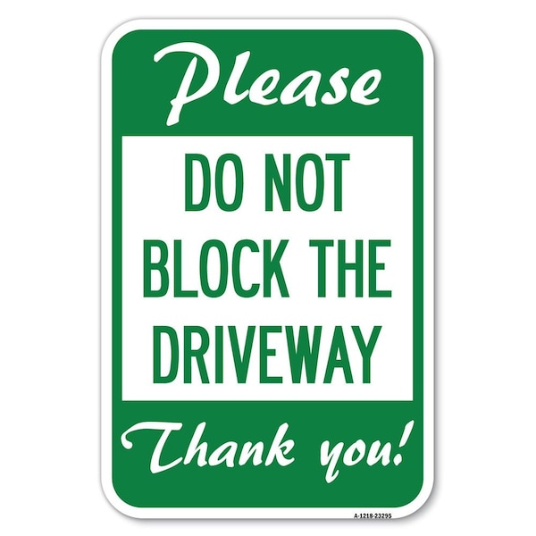 Signmission Please Do Not Block the Driveway Thank You! Heavy-Gauge Aluminum Sign, 12" x 18", A-1218-23295 A-1218-23295 - main